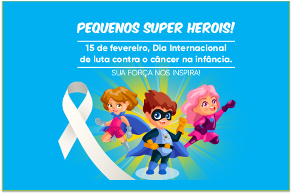 15 de Fevereiro - Dia Internacional de Luta contra o Câncer na Infância